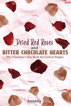 Dried Red Roses and Bitter Chocolate Hearts