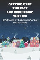 Getting Over The Past And Rebuilding The Life: An Interesting Yet Touching Story For Your Holiday Reading