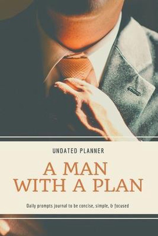 A Man With A Plan Undated Planner Daily Prompt Journal to be Concise, Simple & Focused