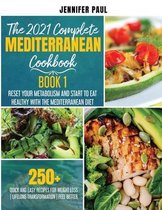 The 2021 Complete Mediterranean Cookbook - Book 1