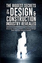 The Biggest Secrets of the Design & Construction Industry Revealed