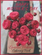 Happy Mother's Day Special Flowers Coloring Book