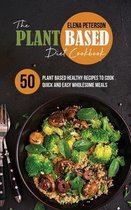 The Plant Based Diet Cookbook