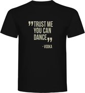 T-Shirt - Casual T-Shirt - Fun T-Shirt - Fun Tekst - Vodka - Trust Me You Can Dance - Zwart - XL