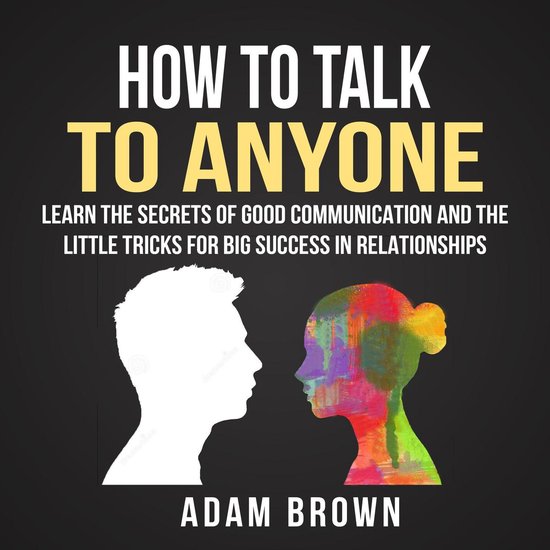 How to Talk to Anyone: Learn The Secrets of Good Communicati ... - cover