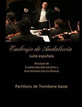 Embrujo de Andaluc�a - Suite Sinf�nica- Embrujo de Andalucia - suite espanola - partitions de trombone basse