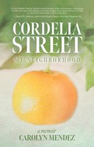 Cordelia Street: My Neighborhood A Memoir