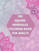 100 Square Mandalas Coloring Book For Adults