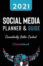 2021 Social Media Planner And Guide - Consistently Better Content