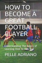 How to Become a Great Football Player