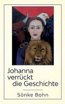 Johanna verruckt die Geschichte