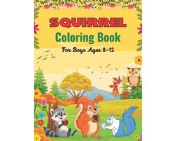 SQUIRREL Coloring Book For Boys Ages 8-12