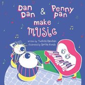 Dan Dan and Penny Pan Make Music