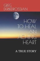 How to Heal an Aching Heart