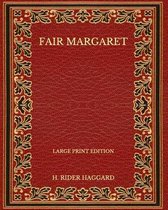 Fair Margaret - Large Print Edition