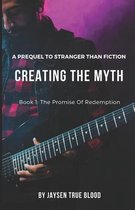 Creating The Myth: A Prequel To  Stranger Than Fition  Book 1