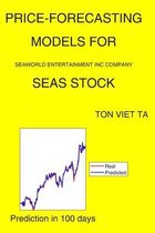 Price-Forecasting Models for Seaworld Entertainment Inc Company SEAS Stock