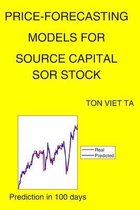 Price-Forecasting Models for Source Capital SOR Stock