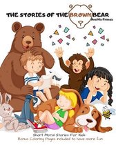 The Stories Of The Brown Bear and His Friends