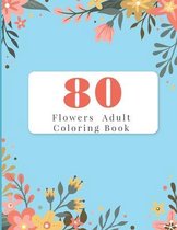 80 Flowers Adult Coloring Book