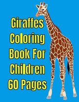 Giraffes Coloring Book For Children 60 Pages