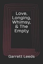 Love, Longing, Whimsy, & The Empty