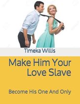 Make Him Your Love Slave