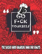 Go F*ck Yourself-The Swear Word Coloring Book For Adults