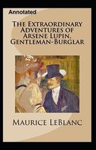 The Extraordinary Adventures of Arsene Lupin, Gentleman-Burglar Annotated