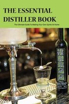 The Essential Distiller Book- The Ultimate Guide To Making Your Own Spirits At Home