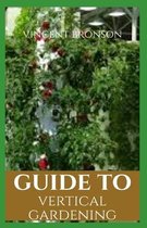 Guide to Vertical Gardening