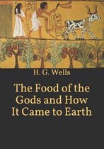 The Food of the Gods and How It Came to Earth