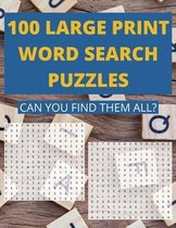 100 Large Print Word Search Puzzles. Can You Find Them All?