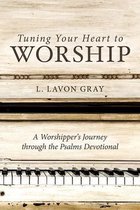 Tuning Your Heart to Worship