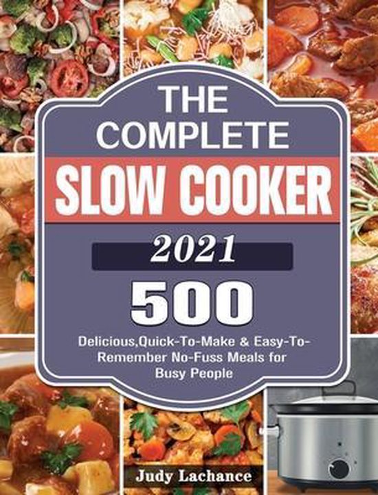 The Complete Slow Cooker 2021, Judy Lachance 9781649846235 Boeken