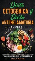 Dieta Cetogenica y Dieta Antiinflamatoria: 2 Libros En 1
