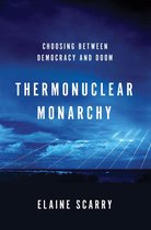 Thermonuclear Monarchy: Choosing Between Democracy and Doom