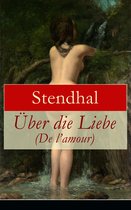 Über die Liebe (De l'amour) - Vollständige deutsche Ausgabe