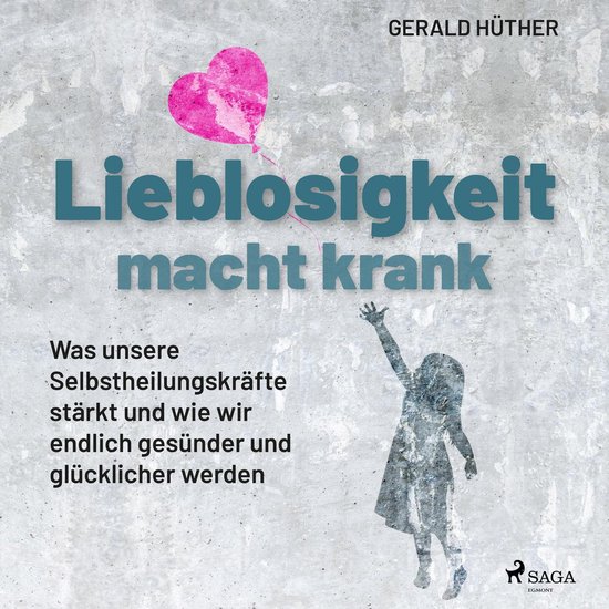 Lieblosigkeit macht krank: Was unsere Selbstheilungskräfte  ... - cover