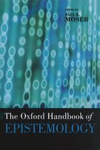 Oxford Handbooks - The Oxford Handbook of Epistemology