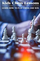 Kids' Chess Lessons: Learn How To Play Chess And Win