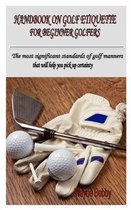 Handbook on Golf Etiquette for Beginner Golfers