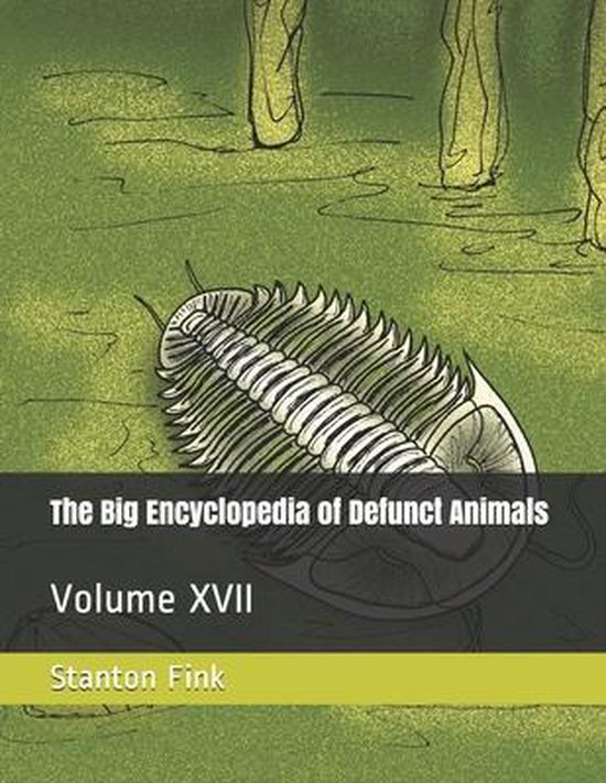 The Big Encyclopedia of Defunct Animals-The Big Encyclopedia ... - cover