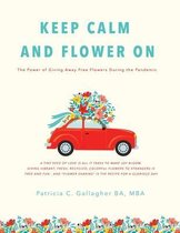 Keep Calm and Flower On