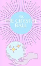 Ask the Crystal Ball