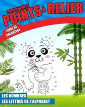 Points a relier pour enfants Livre de coloriage: Les nombres, les lettres de l'alphabet