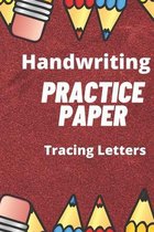 Handwriting Practice Paper: Tracing Letters