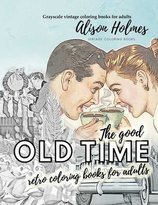The good OLD TIME retro coloring books for adults - Grayscal ... - cover