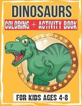 DINOSAURS Coloring + Activity Book for kids Ages 4-8