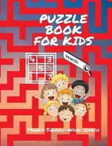 Puzzle Book For Kids: Mazes - Sudoku - Word Search